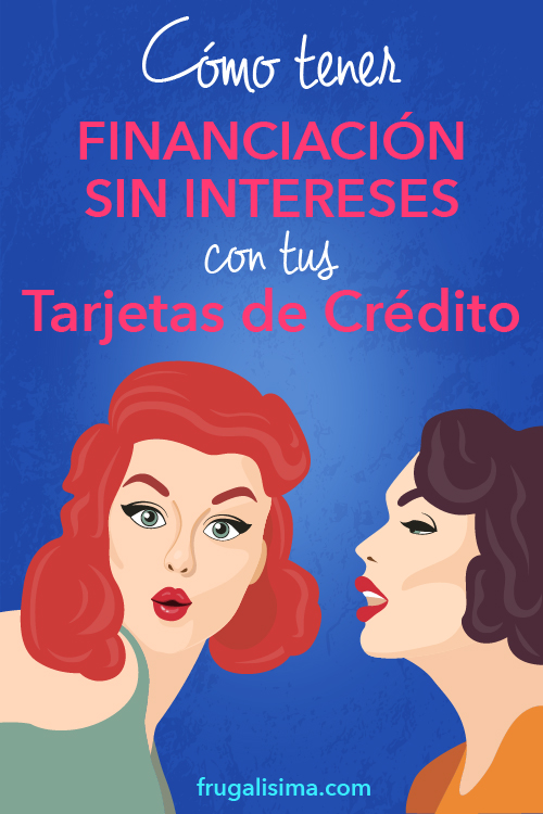 Cómo tener financiación sin intereses con tus tarjetas de crédito | Frugalisima.com