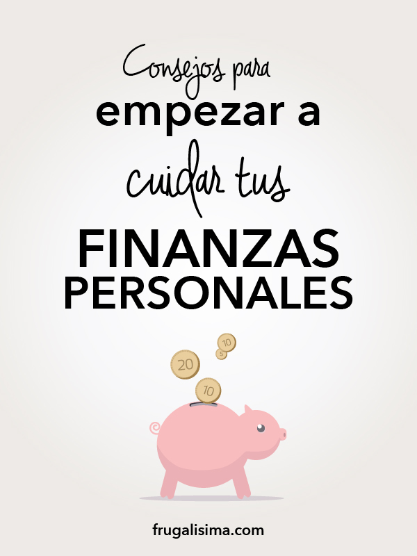 Consejos para empezar a cuidar tus finanzas personales