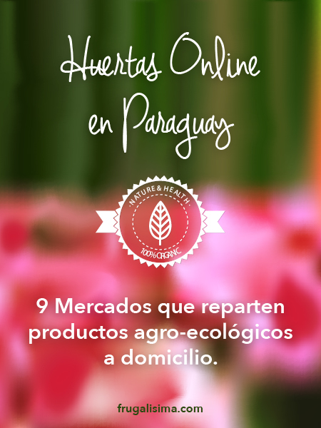 Huertas Online en Paraguay: 9 Mercados que reparten productos agro-ecológicos a domicilio | Frugalísima 