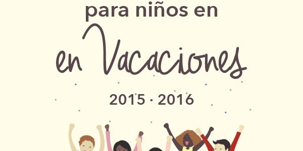 12 Actividades para niños en Vacaciones 2015 – 2016