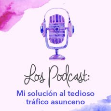 Los Podcast: Mi solución al tedioso tráfico asunceno Los Podcast: Mi solución al tedioso tráfico asunceno