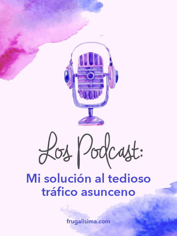 los-podcast-mi-solucion-al-tedioso-trafico-asunceno-frugalisima