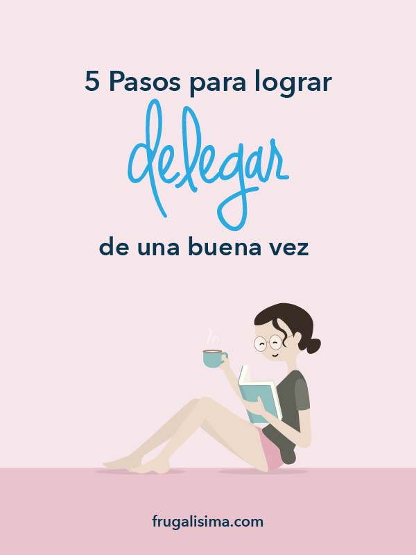 5 Pasos para lograr delegar de una buena vez