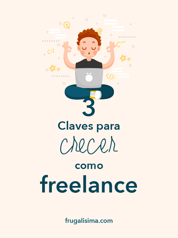 3 Claves para crecer como freelance | Frugalisima